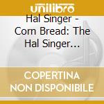 Hal Singer - Corn Bread: The Hal Singer Collection 1948-59 cd