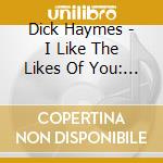 Dick Haymes - I Like The Likes Of You: Broadcast Recordings (2 Cd) cd
