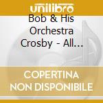 Bob & His Orchestra Crosby - All The Hits And More 1935-51 (2 Cd) cd