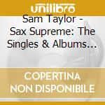 Sam Taylor - Sax Supreme: The Singles & Albums Collection (2 Cd) cd