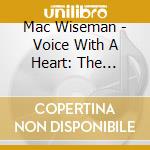 Mac Wiseman - Voice With A Heart: The Singles Collection 1951-61 (2 Cd) cd