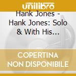 Hank Jones - Hank Jones: Solo & With His Own Bands 1947-59 cd