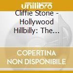 Cliffie Stone - Hollywood Hillbilly: The Singles Collection 1945-55 cd