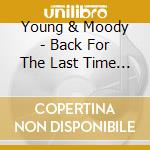 Young & Moody - Back For The Last Time Again (2 Cd) cd