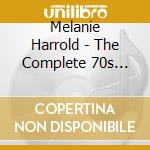 Melanie Harrold - The Complete 70s Albums (2 Cd) cd musicale di Melanie Harrold