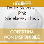 Dodie Stevens - Pink Shoelaces: The Singles & Albums Collection 1959-62 cd