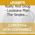 Rusty And Doug - Louisiana Man. The Singles Collection 1953-62 cd