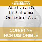 Abe Lyman & His California Orchestra - All The Hits And More 1923-46 cd
