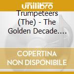 Trumpeteers (The) - The Golden Decade. The Singles & Albums Collection 1948-59 cd