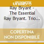 Ray Bryant - The Essential Ray Bryant. Trio & Solo Albums 1956-59 cd
