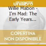 Willie Mabon - I'm Mad: The Early Years Collection 1953-62 (2 Cd) cd
