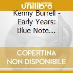 Kenny Burrell - Early Years: Blue Note Sessions 1956-58 (2 Cd) cd