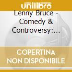 Lenny Bruce - Comedy & Controversy: Original Albums 1958-61 (2 Cd) cd