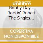 Bobby Day - Rockin' Robert The Singles Collection 1954-62 (2 Cd) cd