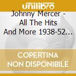 Johnny Mercer - All The Hits And More 1938-52 (2 Cd) cd