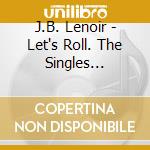 J.B. Lenoir - Let's Roll. The Singles Collection 1952-60 (2 Cd) cd