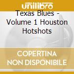 Texas Blues - Volume 1 Houston Hotshots cd