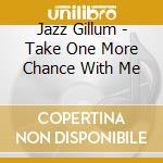 Jazz Gillum - Take One More Chance With Me cd