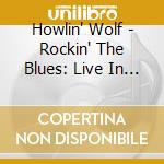 Howlin' Wolf - Rockin' The Blues: Live In Germany 1964