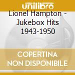 Lionel Hampton - Jukebox Hits 1943-1950 cd musicale di Hampton, Lionel