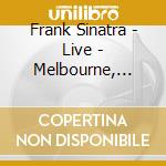 Frank Sinatra - Live - Melbourne, Australia 55 cd musicale di Frank Sinatra