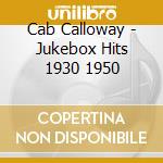 Cab Calloway - Jukebox Hits 1930 1950 cd musicale di Cab Calloway