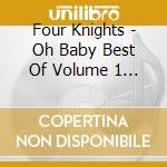 Four Knights - Oh Baby Best Of Volume 1 1951 1954