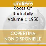 Roots Of Rockabilly Volume 1 1950 cd musicale