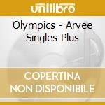 Olympics - Arvee Singles Plus cd musicale di Olympics
