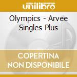 Olympics - Arvee Singles Plus cd