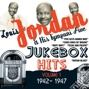 Louis Jordan & His Tympani Five - Jukebox Hits Volume 1 1942 1947 cd musicale di Louis Jordan & His Tympani Five