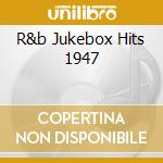 R&b Jukebox Hits 1947 cd musicale
