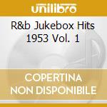 R&b Jukebox Hits 1953 Vol. 1 cd musicale