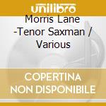 Morris Lane -Tenor Saxman / Various cd musicale di Acrobat