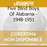 Five Blind Boys Of Alabama - 1948-1951 cd