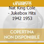 Nat King Cole - Jukebox Hits 1942 1953 cd