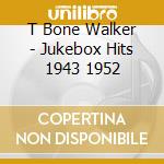 T Bone Walker - Jukebox Hits 1943 1952 cd