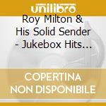 Roy Milton & His Solid Sender - Jukebox Hits 1946-1953 cd musicale di Roy Milton & His Solid Sender