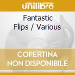 Fantastic Flips / Various cd