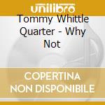 Tommy Whittle Quarter - Why Not cd