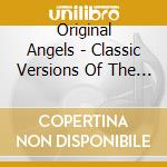 Original Angels - Classic Versions Of The Songs Feat cd musicale di Original Angels