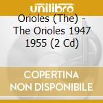 Orioles (The) - The Orioles 1947 1955 (2 Cd) cd musicale di Orioles