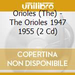 Orioles (The) - The Orioles 1947 1955 (2 Cd) cd