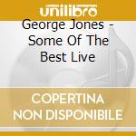 George Jones - Some Of The Best Live cd
