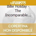 Billie Holiday - The Incomparable Volume 3 cd musicale di Billie Holiday