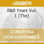 R&B Years Vol. 1 (The) cd musicale di Various Artists