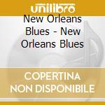 New Orleans Blues - New Orleans Blues cd musicale di New Orleans Blues
