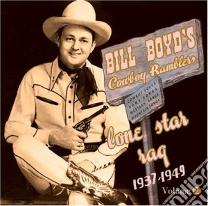 Bill Boyd'S Cowboy Ramblers - Lone Star Rag 1937-39 Vol.2 cd musicale di Bill Boyd'S Cowboy Ramblers