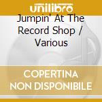 Jumpin' At The Record Shop / Various cd musicale