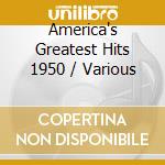America's Greatest Hits 1950 / Various cd musicale